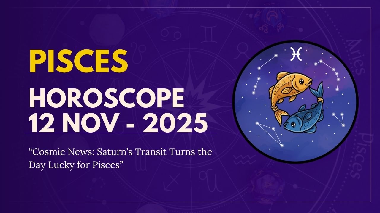 Pisces Horoscope for November 12