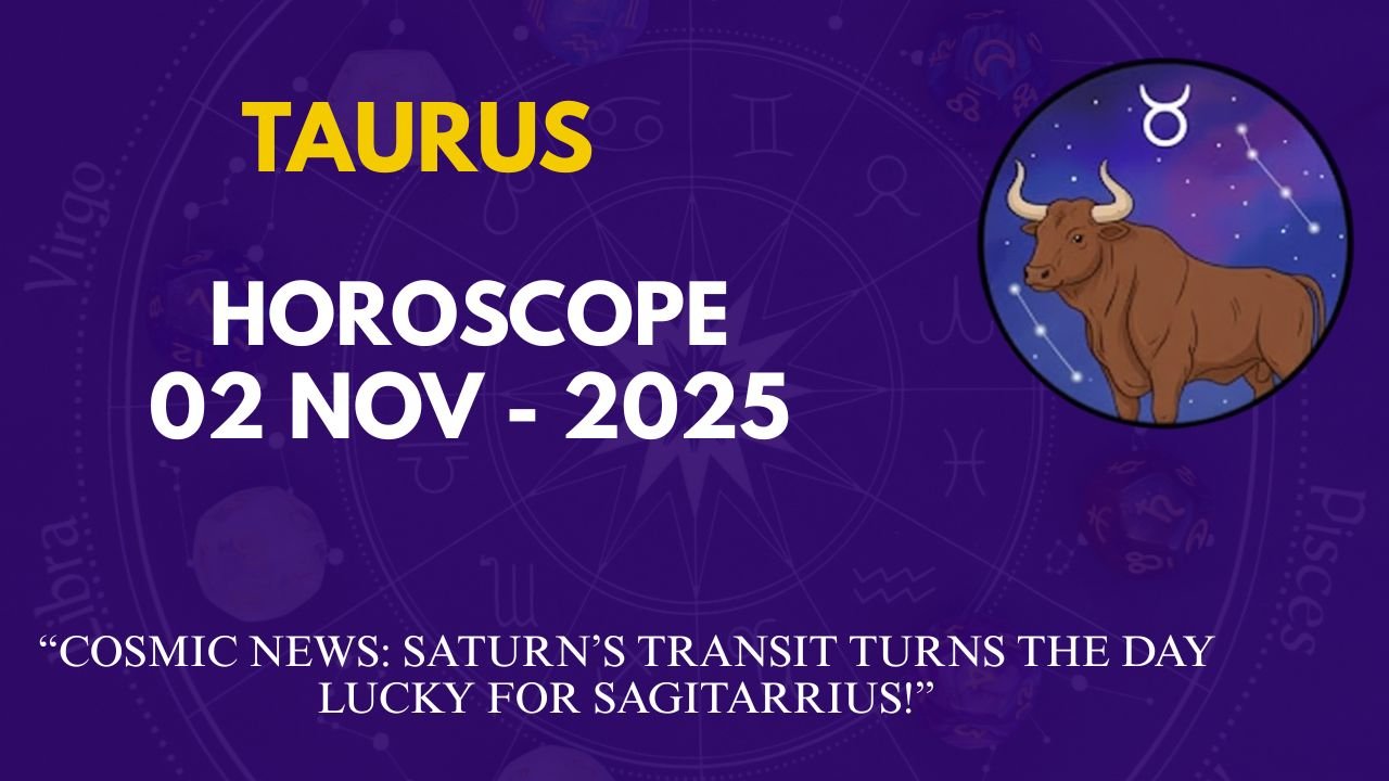 Taurus Horoscope Today Nov 2
